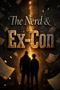 The Nerd &amp; the Ex-Con