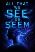 All That We See or Seem