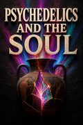 Psychedelics and the Soul