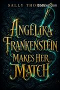 Angelika Frankenstein Makes Her Match