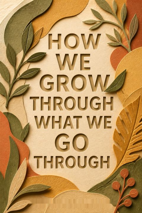 How We Grow Through What We Go Through by Christopher   Willard