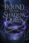Bound to the Shadow Queen