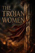 The Trojan Women