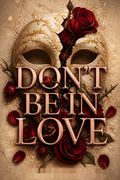 Don't Be In Love