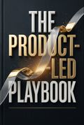 The Product-Led Playbook