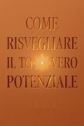 Come risvegliare il tuo vero potenziale