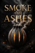 Smoke and Ashes