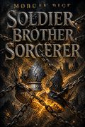 Soldier, Brother, Sorcerer