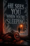 He Sees You When You're Sleeping