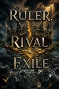Ruler, Rival, Exile