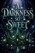 A Darkness So Sweet