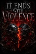 It Ends With Violence