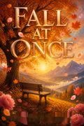 Fall at Once