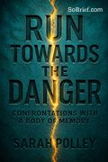 Run Towards the Danger