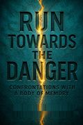 Run Towards the Danger