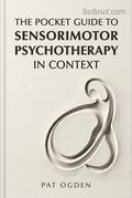The Pocket Guide to Sensorimotor Psychotherapy in Context