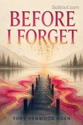 Before I Forget