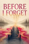 Before I Forget