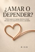 ¿Amar o depender?