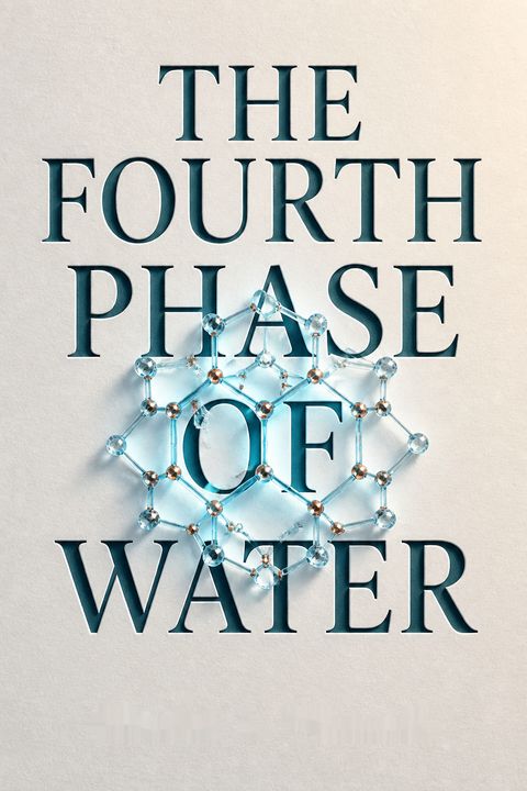 The Fourth Phase of Water by Gerald H. Pollack