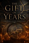 The Gift of Years