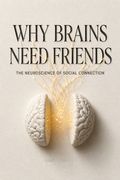 Why Brains Need Friends