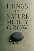 Things in Nature Merely Grow