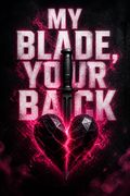 My Blade, Your Back