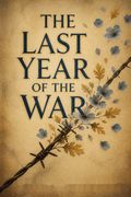 The Last Year of the War
