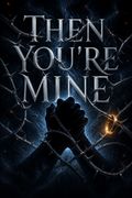 Then You're Mine