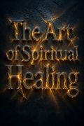 The Art of Spiritual Healing