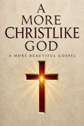 A More Christlike God