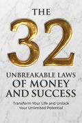 The 32 Unbreakable Laws of Money and Success