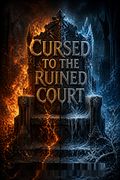 Cursed to the Ruined Court