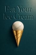 Eat Your Ice Cream