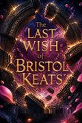 The Last Wish of Bristol Keats