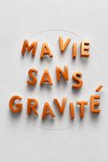 Ma vie sans gravité