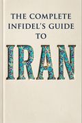 The Complete Infidel's Guide to Iran