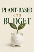 Plant-Based on a Budget