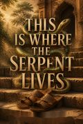 This Is Where the Serpent Lives