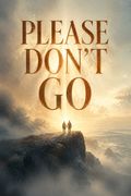 Please Don't Go
