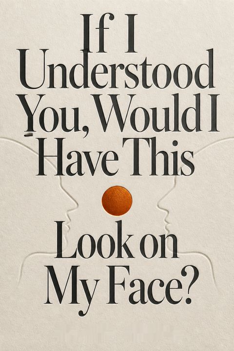 If I Understood You, Would I Have This Look on My Face? by Alan Alda