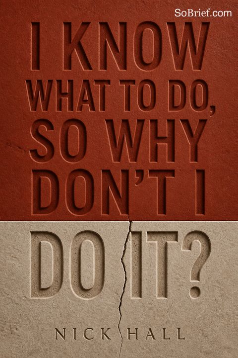 I Know What to Do, So Why Don't I Do It?