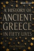 A History of Ancient Greece in Fifty Lives