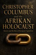 Christopher Columbus and the Afrikan Holocaust