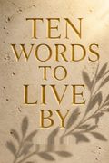 Ten Words to Live By