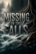 Missing in the Falls