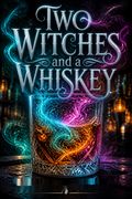 Two Witches and a Whiskey