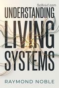 Understanding Living Systems