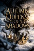Autumn Queens &amp; Shadows